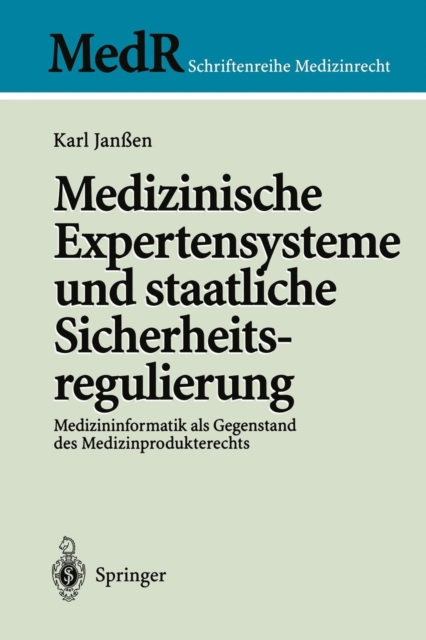 Medizinische Expertensysteme und staatliche Sicherheitsregulierung : Medizininformatik als Gegenstand des Medizinprodukterechts, Paperback / softback Book