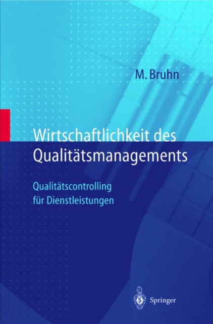 Wirtschaftlichkeit Des Qualitatsmanagements : Qualitatscontrolling Fur Dienstleistungen, Hardback Book