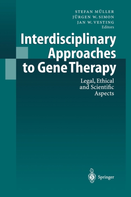 Interdisciplinary Approaches to Gene Therapy : Legal, Ethical and Scientific Aspects, Paperback / softback Book