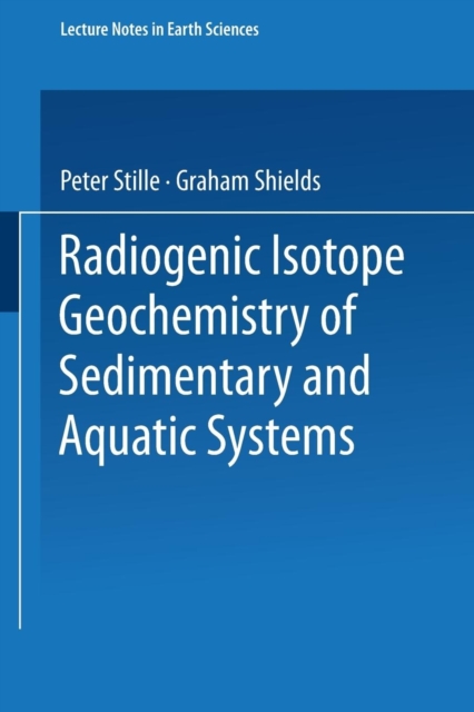 Radiogenic Isotope Geochemistry of Sedimentary and Aquatic Systems, Paperback / softback Book