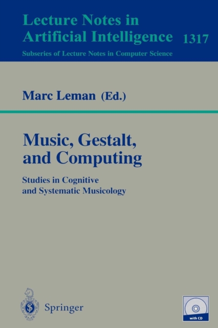Music, Gestalt, and Computing : Studies in Cognitive and Systematic Musicology, Paperback / softback Book