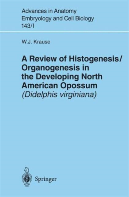 A Review of Histogenesis/Organogenesis in the Developing North American Opossum (Didelphis virginiana), Paperback / softback Book