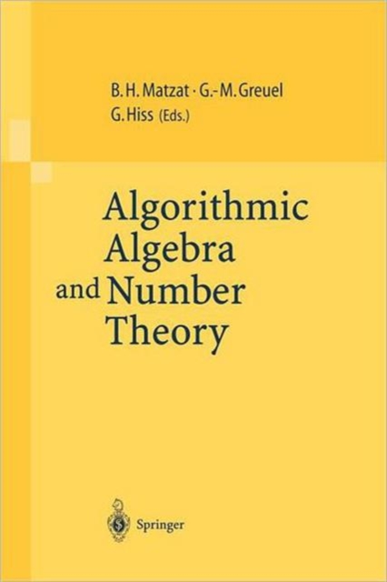 Algorithmic Algebra and Number Theory : Selected Papers From a Conference Held at the University of Heidelberg in October 1997, Paperback / softback Book