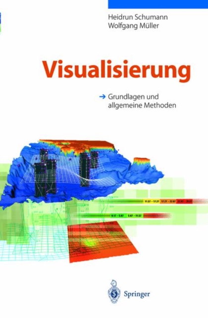 Visualisierung : Grundlagen Und Allgemeine Methoden, Hardback Book