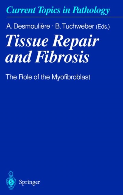 Tissue Repair and Fibrosis : The Role of the Myofibroblast, Hardback Book