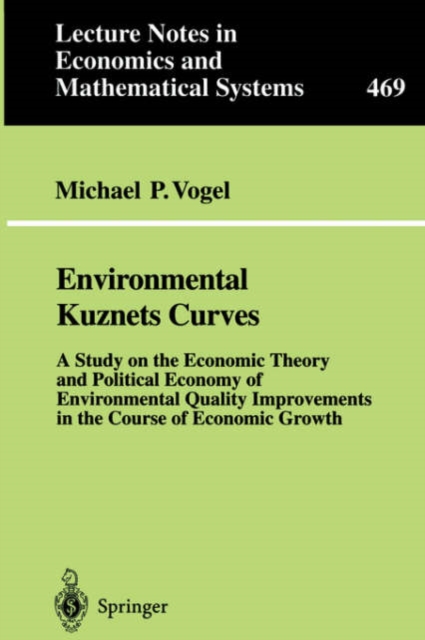 Environmental Kuznets Curves : A Study on the Economic Theory and Political Economy of Environmental Quality Improvements in the Course of Economic Growth, Paperback / softback Book