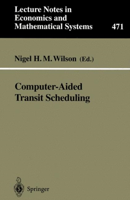 Computer-Aided Transit Scheduling : Proceedings, Cambridge, MA, USA, August 1997, Paperback / softback Book