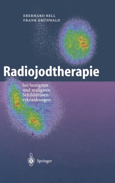 Radiojodtherapie : Bei Benignen Und Malignen Schilddra1/4senerkrankungen, Hardback Book