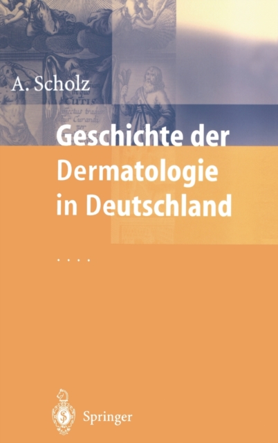 Geschichte Der Dermatologie in Deutschland, Hardback Book