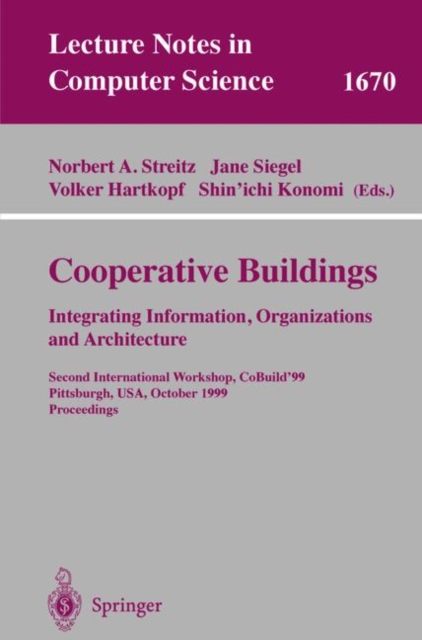 Cooperative Buildings. Integrating Information, Organizations, and Architecture : Second International Workshop, CoBuild'99, Pittsburgh, PA, USA, October 1-2, 1999, Proceedings, Paperback / softback Book