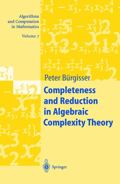 Completeness and Reduction in Algebraic Complexity Theory, Hardback Book