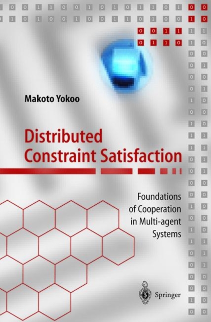 Distributed Constraint Satisfaction : Foundations of Cooperation in Multi-Agent Systems, Hardback Book