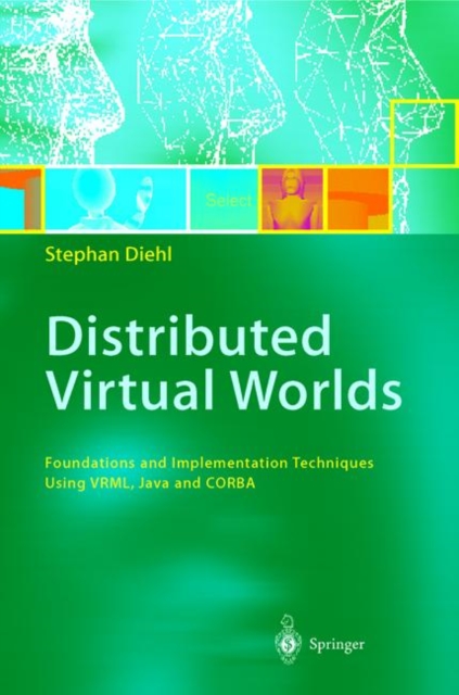 Distributed Virtual Worlds : Foundations and Implementation Techniques Using VRML, Java, and CORBA, Hardback Book