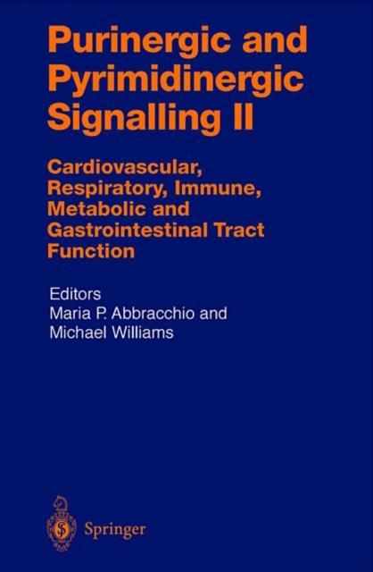Purinergic and Pyrimidinergic Signalling II : Cardiovascular, Respiratory, Immune, Metabolic and Gastrointestinal Tract Function, Hardback Book