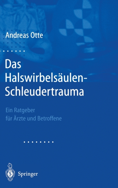 Das Halswirbelsaulen-Schleudertrauma : Neue Wege Der Funktionellen Bildgebung Des Gehirns. Ein Ratgeber Fa1/4r A"rzte Und Betroffene, Hardback Book