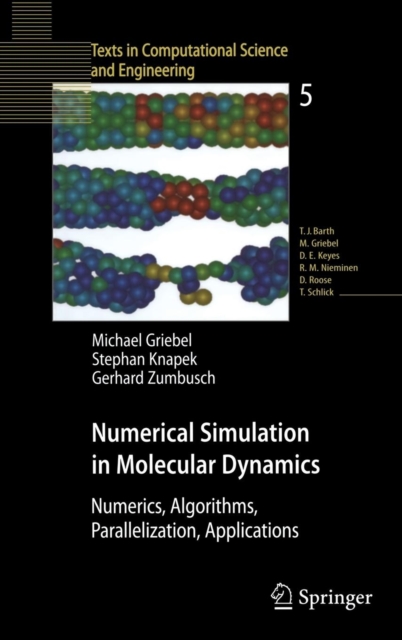 Numerical Simulation in Molecular Dynamics : Numerics, Algorithms, Parallelization, Applications, Hardback Book