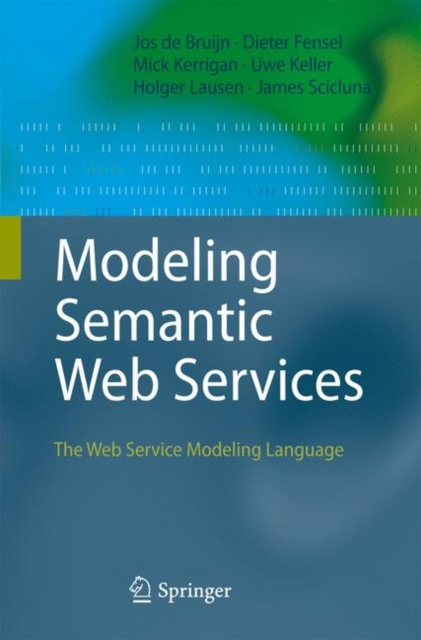 Modeling Semantic Web Services : The Web Service Modeling Language, Hardback Book