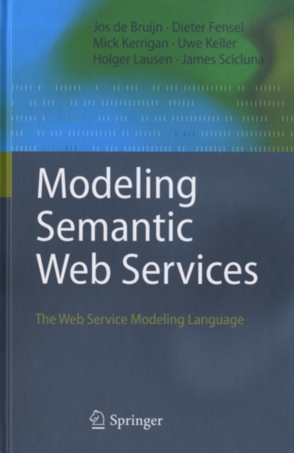 Modeling Semantic Web Services : The Web Service Modeling Language, PDF eBook