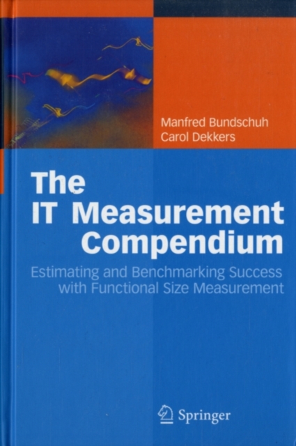 The IT Measurement Compendium : Estimating and Benchmarking Success with Functional Size Measurement, PDF eBook