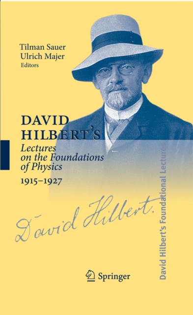 David Hilbert's Lectures on the Foundations of Physics 1915-1927 : Relativity, Quantum Theory and Epistemology, PDF eBook