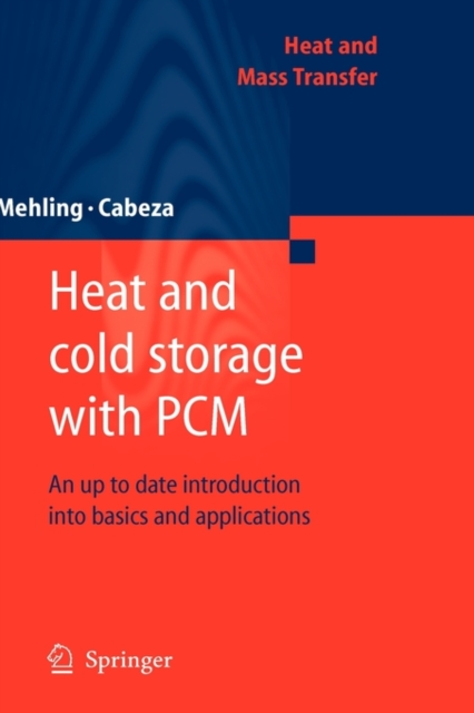 Heat and Cold Storage with PCM : An Up to Date Introduction into Basics and Applications, Hardback Book