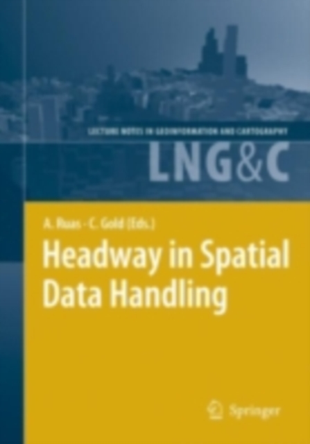 Headway in Spatial Data Handling : 13th International Symposium on Spatial Data Handling, PDF eBook