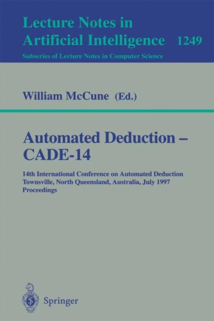 Automated Deduction - CADE-14 : 14th International Conference on Automated Deduction, Townsville, North Queensland, Australia, July 13 - 17, 1997, Proceedings, PDF eBook