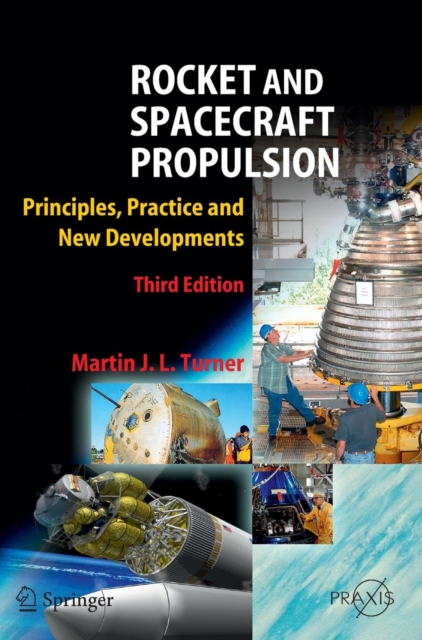 Rocket and Spacecraft Propulsion : Principles, Practice and New Developments, Hardback Book