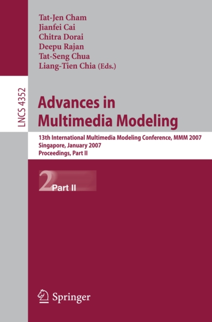 Advances in Multimedia Modeling : 13th International Multimedia Modeling Conference, MMM 2007, Singapore, January 9-12, 2007, Proceedings, Part II, PDF eBook