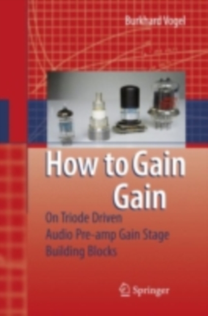 How to gain gain : A Reference Book on Triodes in Audio Pre-Amps, PDF eBook