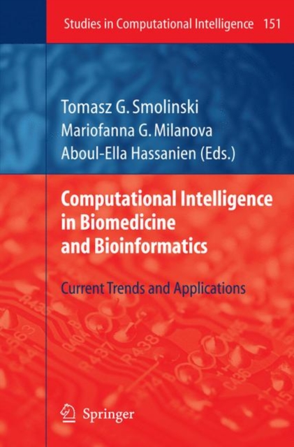 Computational Intelligence in Biomedicine and Bioinformatics : Current Trends and Applications, Hardback Book