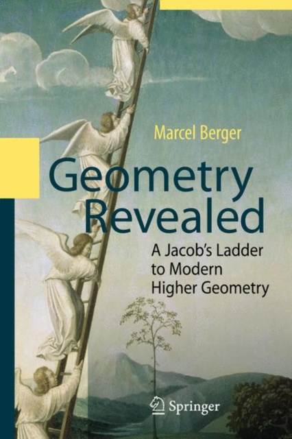Geometry Revealed : A Jacob's Ladder to Modern Higher Geometry, Hardback Book
