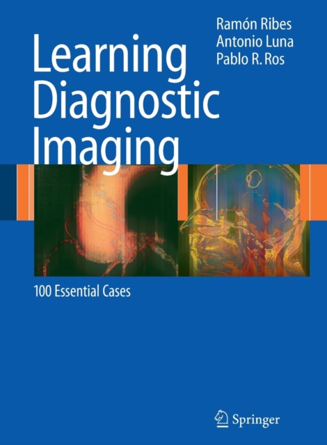 Learning Diagnostic Imaging : 100 Essential Cases, Paperback / softback Book