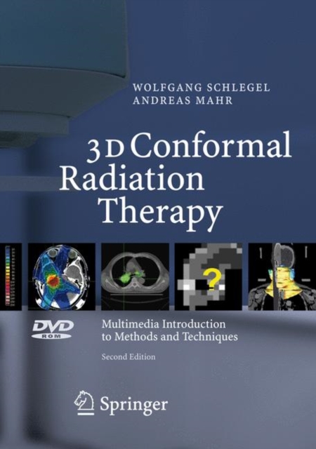 3D Conformal Radiation Therapy : Multimedia Introduction to Methods and Techniques, DVD-ROM Book