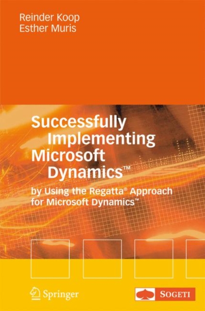 Successfully Implementing Microsoft Dynamics (TM) : By Using the Regatta (R) Approach for Microsoft Dynamics (TM), Hardback Book