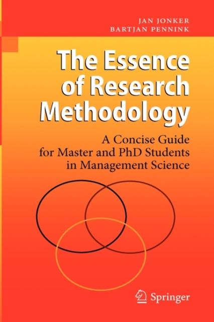 The Essence of Research Methodology : A Concise Guide for Master and PhD Students in Management Science, Hardback Book