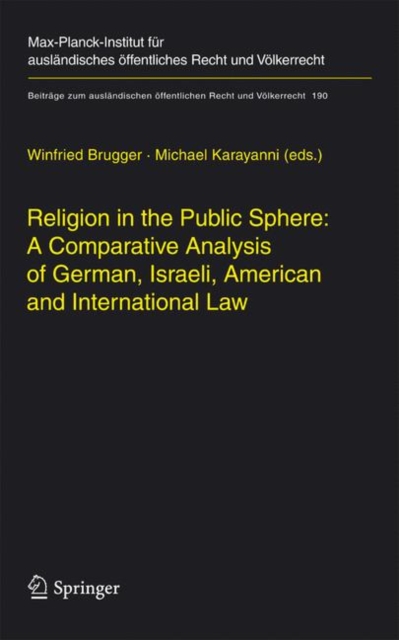 Religion in the Public Sphere: A Comparative Analysis of German, Israeli, American and International Law, Hardback Book
