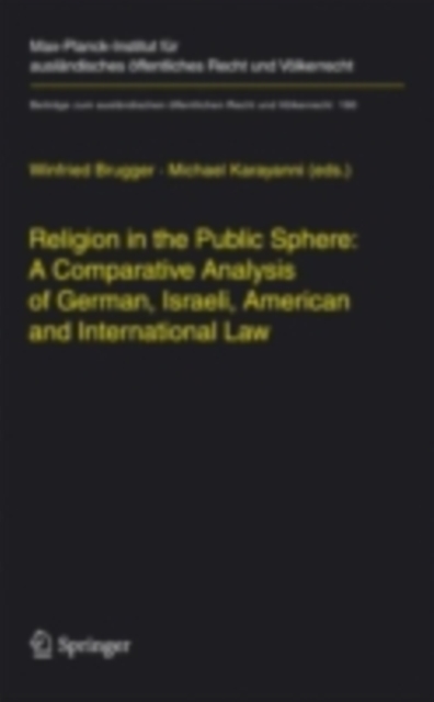 Religion in the Public Sphere: A Comparative Analysis of German, Israeli, American and International Law, PDF eBook