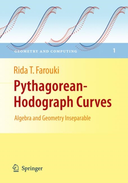Pythagorean-Hodograph Curves: Algebra and Geometry Inseparable, Hardback Book