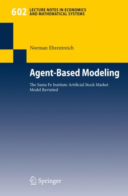 Agent-Based Modeling : The Santa Fe Institute Artificial Stock Market Model Revisited, Paperback / softback Book