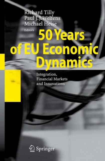 50 Years of EU Economic Dynamics : Integration, Financial Markets and Innovations, Hardback Book