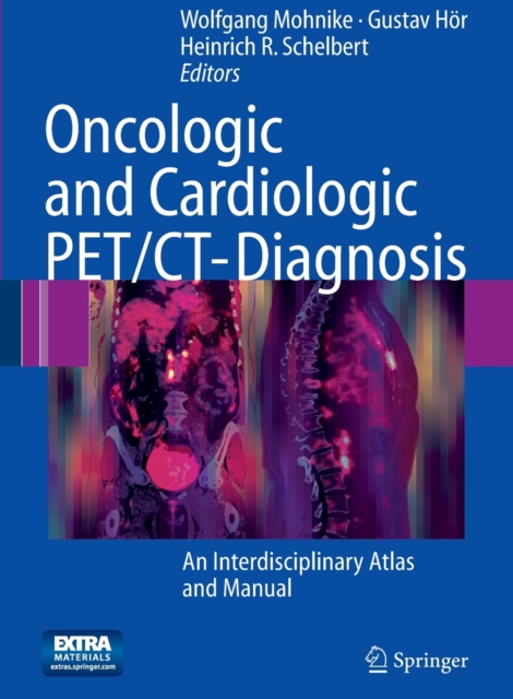 Oncologic and Cardiologic PET/CT-Diagnosis : An Interdisciplinary Atlas and Manual, Mixed media product Book