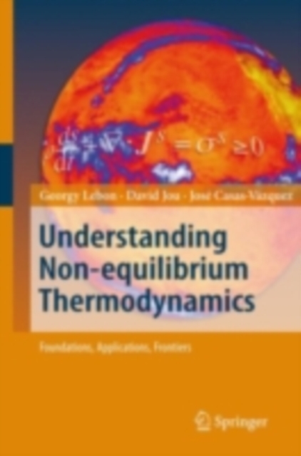 Understanding Non-equilibrium Thermodynamics : Foundations, Applications, Frontiers, PDF eBook