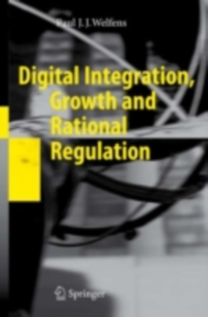 Digital Integration, Growth and Rational Regulation, PDF eBook
