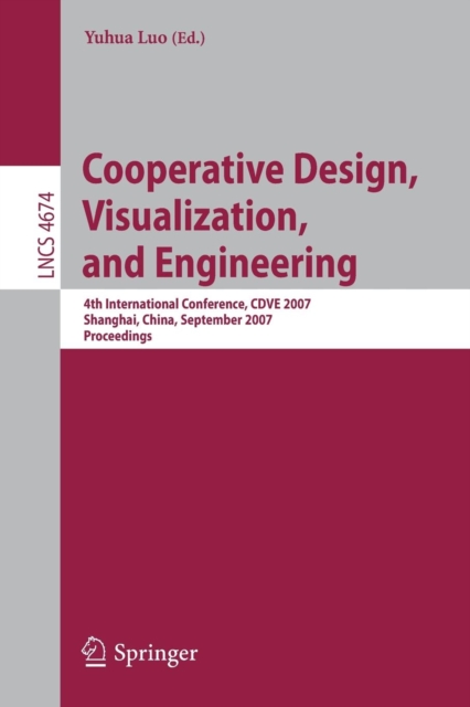 Cooperative Design, Visualization, and Engineering : 4th International Conference, CDVE 2007, Shanghai,China, September 16-20, 2007, Paperback / softback Book