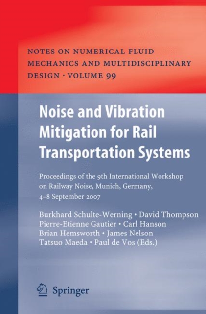 Noise and Vibration Mitigation for Rail Transportation Systems : Proceedings of the 9th International Workshop on Railway Noise, Munich, Germany, 4 - 8 September 2007, Hardback Book