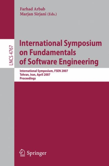 International Symposium on Fundamentals of Software Engineering : International Symposium, FSEN 2007, Tehran, Iran, April 17-19, 2007, Proceedings, Paperback / softback Book