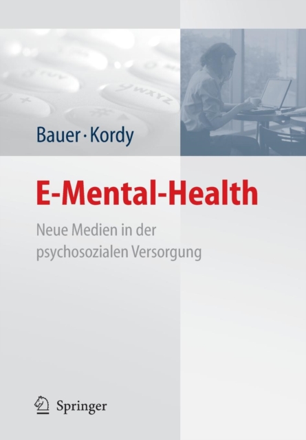 E-Mental-Health : Neue Medien in Der Psychosozialen Versorgung, Paperback / softback Book
