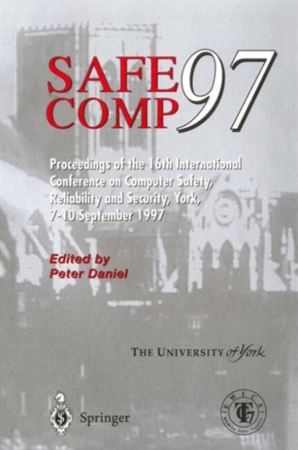 Safe Comp 97 : The 16th International Conference on Computer Safety, Reliability and Security, Paperback / softback Book