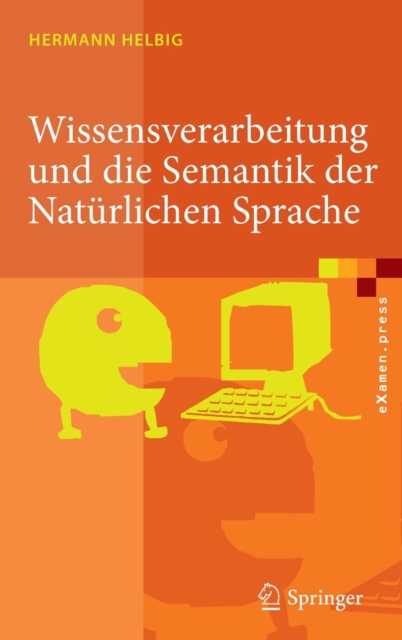 Wissensverarbeitung Und Die Semantik Der Naturlichen Sprache : Wissensreprasentation Mit Multinet, Hardback Book